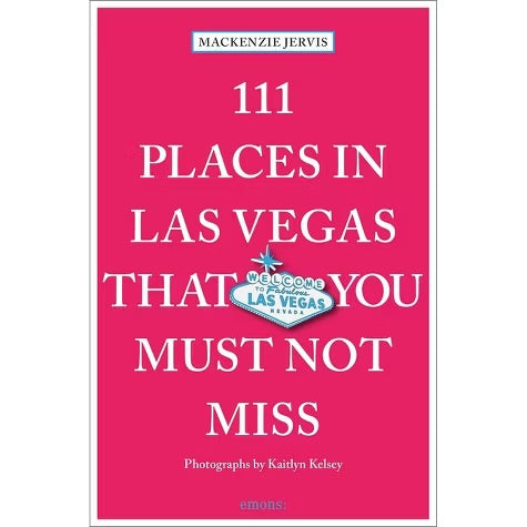 111 Places in Las Vegas That You Must Not Miss