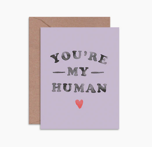 You're My Human - Love and Friendship Card