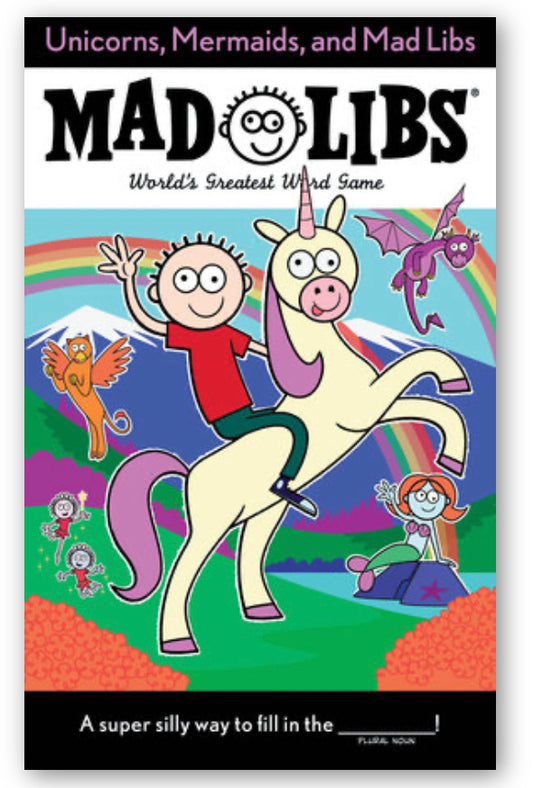 Unicorns, Mermaids, and Mad Libs