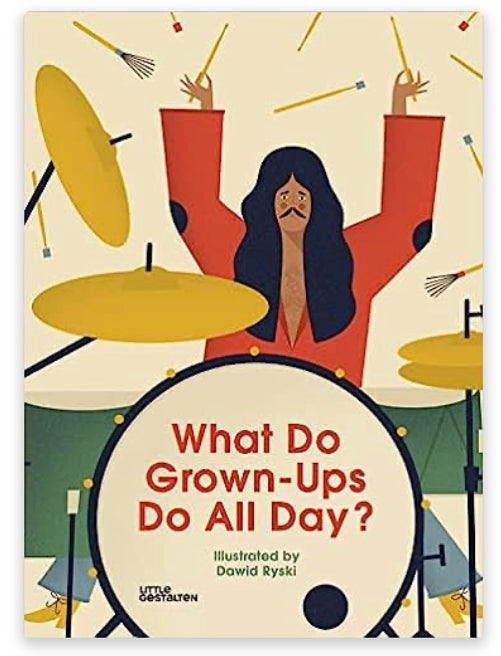 What Do Grown-Ups Do All Day