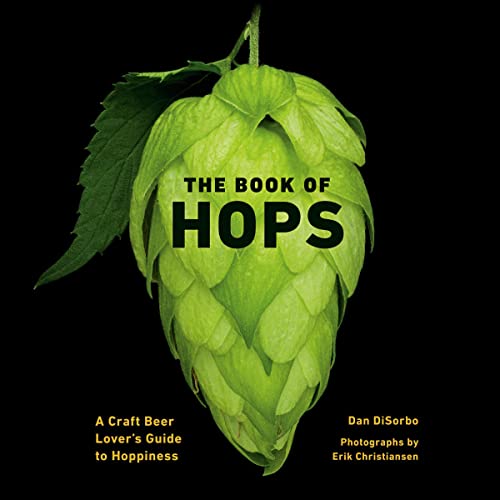 The Book of Hops: A Craft Beer Lover's Guide to Hoppiness